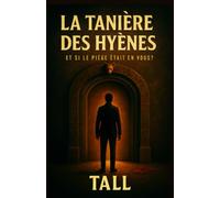 La Tanière des Hyènes: Et si le piège était en vous ?