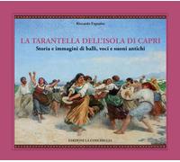 La tarantella dell'isola di Capri. Storia e immagini di balli, voci e suoni antichi (Astrea)