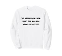 La Tarde Sabe lo Que una mañana Nunca sospechó Humor Sudadera