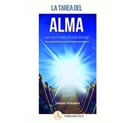 La Tarea del Alma. Las cinco estructuras del ego: Una guía práctica para el autoconocimiento: 31 (SALUD Y BIENESTAR)
