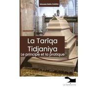 La Tarîqa Tidjaniya: Le principe et la pratique