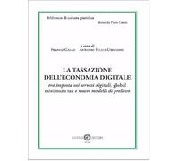 La tassazione dell’economia digitale. tra imposta sui servizi digitali, global minimum tax e nuovi modelli di prelievo (Biblioteca di cultura giuridica)