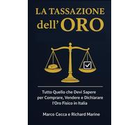 La Tassazione dell'Oro: Tutto Quello che Devi Sapere per Comprare, Vendere e Dichiarare l'Oro Fisico in Italia
