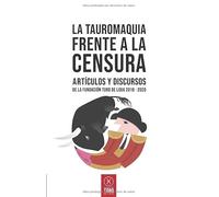 La tauromaquia frente a la censura: Artículos y discursos de la Fundación Toro de Lidia 2016 - 2020