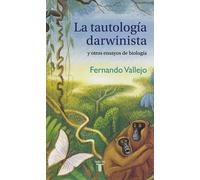 La tautología darwinista y otros ensayos de biología | Diego Fernando Martinez Vallejo