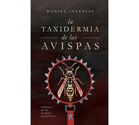 La taxidermia de las avispas: Informes de un hospital psiquiátrico