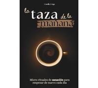 la taza de la mañana: Micro-rituales de sanación para empezar de nuevo cada día