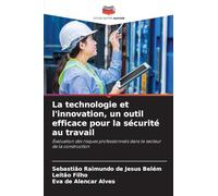 La technologie et l'innovation, un outil efficace pour la sécurité au travail: Évaluation des risques professionnels dans le secteur de la construction