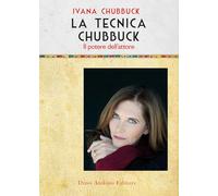 La tecnica Chubbuck. Il potere dell'attore (Voci e volti dello spettacolo)