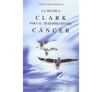 La técnica Clark: Para el tratamiento del cáncer