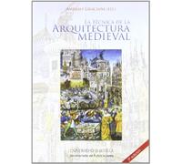 La técnica de la arquitectura medieval: 19 (Serie Arquitectura)