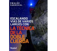 La técnica de la doble cuerda en vías de varios largos: escalando vías de varios largos (MANUALES DE ESCALADA DESNIVEL)