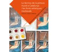 La tècnica de la pintura mural a Catalunya i les fonts artístiques medievals