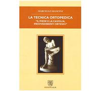 La tecnica ortopedica. Il piede e la caviglia, provvedimenti ortesici