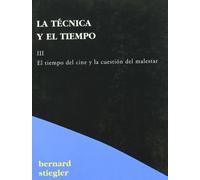 La técnica y el tiempo III. El tiempo del cine y la cuestión del malestar (pensar)