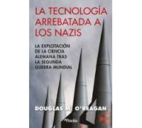 Tecnología arrebatada a los nazis: La explotación de la ciencia alemana tras la Segunda Guerra Mundial (Divulgación histórica)
