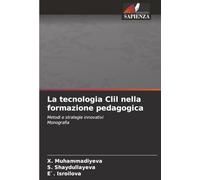 La tecnologia Clil nella formazione pedagogica: Metodi e strategie innovativiМonografia