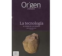 La tecnología: El poder de las piedras: 21 (Cuadernos de Atapuerca. Origen)