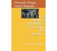 La tejedora de niebla 2 El suspiro del atlantico: el Hilo de los tiempos