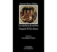 La tejedora de sueños; Llegada de los dioses (Letras Hispánicas)