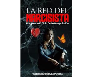 La telaraña del narcisista: Rompiendo el ciclo de la manipulación