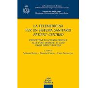 La telemedicina per un sistema sanitario patient-centred. Prospettive di accesso digitale alle cure mediche: il caso degli istituti di pena (Collana ... dell'Unione europea e ordinamenti nazionali)