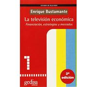 La televisión económica: Financiacion, Estrategias y Mercados: 1 (SIN COLECCION)