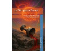 La Tempesta Solare: Quarto capitolo della Saga "Tra Fiamma e Cuore"