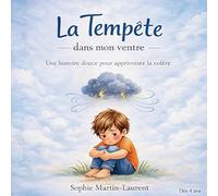 La tempête dans mon ventre: Une histoire douce pour apprivoiser la colère chez l’enfant