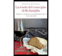 La tenda del convegno della famiglia: Pregare e meditare con gratitudine per il dono dei pasti