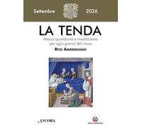La tenda. Messa quotidiana e meditazione per ogni giorno del mese. Rito Ambrosiano. Settembre (2026) (Vol. 9)
