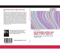 La tensión entre ver algo y decir qué es: Elementos para una semiótica de la imagen visual