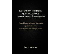 La tension invisible qui s'accumule quand tu ne t'écoutes plus: Quand l’auto-négation silencieuse épuise ton corps, ton esprit et ton énergie vitale