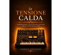 La tensione calda: Padroneggiare i sintetizzatori analogici per un suono senza tempo