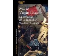La tentación de lo imposible: Victor Hugo y Los Miserables / Victor Hugo and Les Misérables (Hispánica)