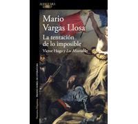 La tentación de lo imposible: Victor Hugo y Los Miserables / Victor Hugo and Les Misérables (Hispánica)