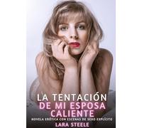 La Tentación de Mi Esposa Caliente: Novela Erótica con Escenas de Sexo Explícito para Adultos: 268