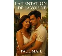 La tentation de la voisine: Une romance sensuelle entre passion, tentation… et une voisine inoubliable (les aventures érotiques de Jean)