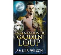 La Tentation du Gardien Loup: Loup Gardien Romance Paranormale Interdite: 1 (Les Chroniques des Âmes Destinées de Shadowpines)