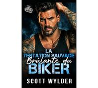 La Tentation Sauvage Brûlante du Biker: Une romance biker opposés qui s’attirent lors d’un road trip: 6 (Série « La faiblesse brûlante du motard)