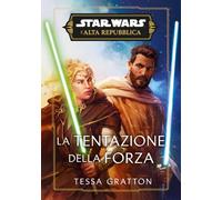 La tentazione della forza. L'Alta Repubblica. Star Wars