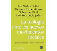 La teología ante los nuevos movimientos sociales: En diálogo con Ignacio Ellacuría: 308 (Presencia Teologica)