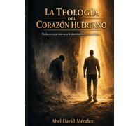 La Teología del Corazón Huérfano: De la carencia interna a la identidad estable en Cristo