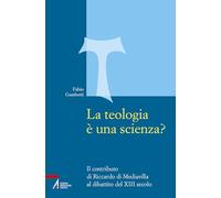 La teologia è una scienza? Il contributo di Riccardo di Mediavilla al dibattito del XIII secolo (Studi francescani)
