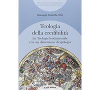 La teologia fondamentale e la sua dimensione di apologia. Teologia della credibilità (I Prismi. Saggi)