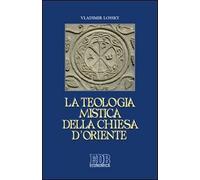 La teologia mistica della Chiesa d'Oriente. La visione di Dio (Economica EDB)