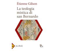La teologia mistica di san Bernardo (Biblioteca di cultura medievale)