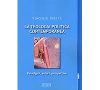 La teologia politica contemporanea. Paradigmi, autori, prospettive (Cultura)