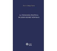 La teología política de John Henry Newman: 2 (CEU-CEFAS)