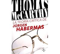 La teoría crítica de Jürgen Habermas (Filosofía - Filosofía y Ensayo)